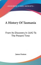 A HISTORY OF TASMANIA: FROM ITS DISCOVER