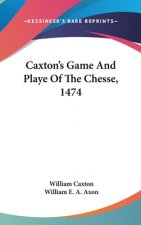 CAXTON'S GAME AND PLAYE OF THE CHESSE, 1