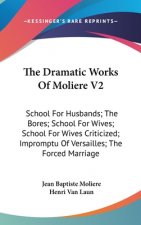 THE DRAMATIC WORKS OF MOLIERE V2: SCHOOL