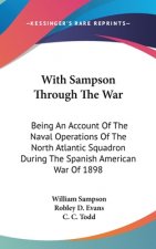 WITH SAMPSON THROUGH THE WAR: BEING AN A