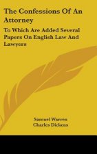 The Confessions Of An Attorney: To Which Are Added Several Papers On English Law And Lawyers