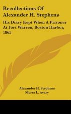 RECOLLECTIONS OF ALEXANDER H. STEPHENS: