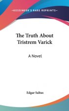 THE TRUTH ABOUT TRISTREM VARICK: A NOVEL