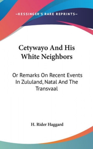 CETYWAYO AND HIS WHITE NEIGHBORS: OR REM
