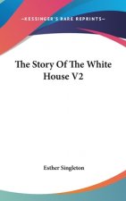 THE STORY OF THE WHITE HOUSE V2