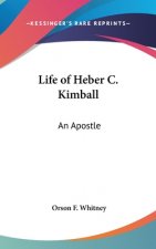 LIFE OF HEBER C. KIMBALL: AN APOSTLE