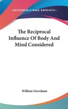 The Reciprocal Influence Of Body And Mind Considered