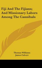 Fiji And The Fijians; And Missionary Labors Among The Cannibals