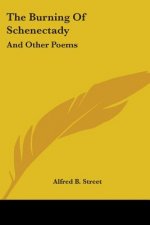 The Burning Of Schenectady: And Other Poems