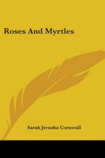 ROSES AND MYRTLES
