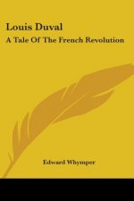 Louis Duval: A Tale Of The French Revolution