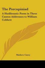 THE PORCUPINIAD: A HUDIBRASTIC POEM IN T