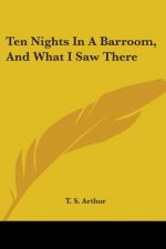Ten Nights In A Barroom, And What I Saw There