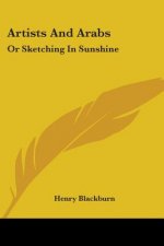Artists And Arabs: Or Sketching In Sunshine