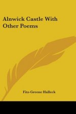 Alnwick Castle With Other Poems