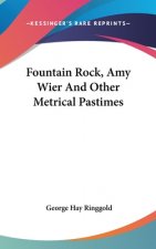 Fountain Rock, Amy Wier And Other Metrical Pastimes