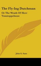 The Fly-Ing Dutchman: Or The Wrath Of Herr Vonstoppelnoze