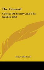 The Coward: A Novel Of Society And The Field In 1863