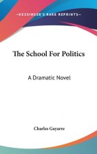 The School For Politics: A Dramatic Novel