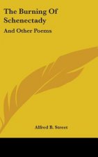 The Burning Of Schenectady: And Other Poems