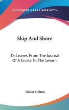 Ship And Shore: Or Leaves From The Journal Of A Cruise To The Levant