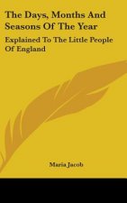 The Days, Months And Seasons Of The Year: Explained To The Little People Of England