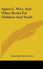 Agnes C. Wirt, And Other Books For Children And Youth