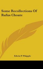 SOME RECOLLECTIONS OF RUFUS CHOATE