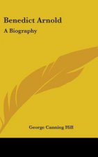 BENEDICT ARNOLD: A BIOGRAPHY