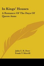IN KINGS' HOUSES: A ROMANCE OF THE DAYS