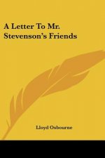 A LETTER TO MR. STEVENSON'S FRIENDS