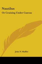 Nautilus: Or Cruising Under Canvas