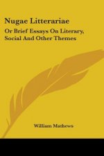 NUGAE LITTERARIAE: OR BRIEF ESSAYS ON LI