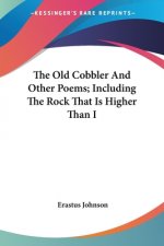 THE OLD COBBLER AND OTHER POEMS; INCLUDI