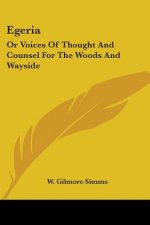 Egeria: Or Voices Of Thought And Counsel For The Woods And Wayside