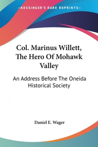 COL. MARINUS WILLETT, THE HERO OF MOHAWK