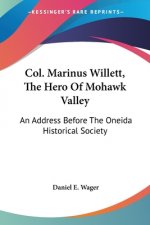 COL. MARINUS WILLETT, THE HERO OF MOHAWK