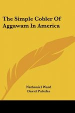 The Simple Cobler Of Aggawam In America