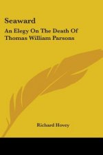 SEAWARD: AN ELEGY ON THE DEATH OF THOMAS