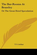 THE BAR-ROOMS AT BRANTLEY: OR THE GREAT