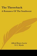 THE THROWBACK: A ROMANCE OF THE SOUTHWES