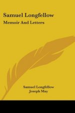 SAMUEL LONGFELLOW: MEMOIR AND LETTERS