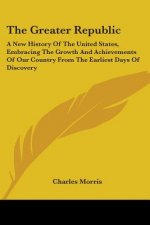 THE GREATER REPUBLIC: A NEW HISTORY OF T
