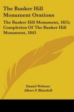 THE BUNKER HILL MONUMENT ORATIONS: THE B