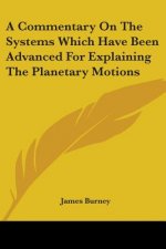 A Commentary On The Systems Which Have Been Advanced For Explaining The Planetary Motions