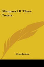 GLIMPSES OF THREE COASTS