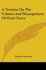 A Treatise On The Culture And Management Of Fruit Trees