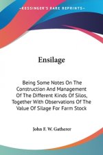 ENSILAGE: BEING SOME NOTES ON THE CONSTR