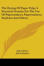 THE DYEING OF PAPER PULP; A PRACTICAL TR