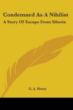 CONDEMNED AS A NIHILIST: A STORY OF ESCA